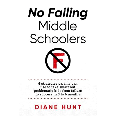 预订 No Failing Middle Schoolers: Six strategies parents can use to take smart but problematic kids from failure to succ