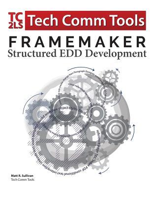 [预订]FrameMaker Structured EDD Development Workbook (2017 Edition): Updated for FrameMaker 2017 Release 9780996715737 书籍/杂志/报纸 原版其它 原图主图