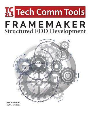 [预订]FrameMaker Structured EDD Development Workbook (2017 Edition): Updated for FrameMaker 2017 Release 9780996715737