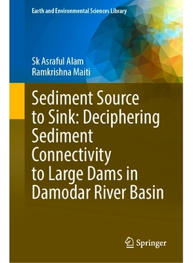 预订 Sediment Source to Sink: Deciphering Sediment Connectivity to Large Dams in Damodar River Basin 沉积物源到汇：解析