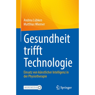预订 Gesundheit trifft Technologie Einsatz von künstlicher Intelligenz in der Physiotherapie 9783662708125