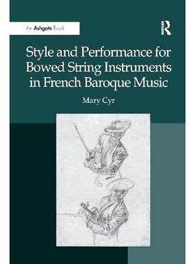 预订 Style and Performance for Bowed String Instruments in French Baroque Music: 9781138248373