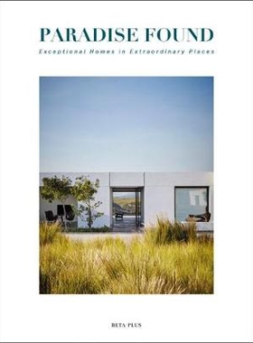 预订 Paradise Found: Exceptional Homes in Extraordinary Places: 9782875500625