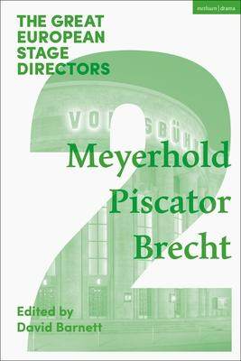 [预订]The Great European Stage Directors Volume 2: Meyerhold, Piscator, Brecht 9781474253949