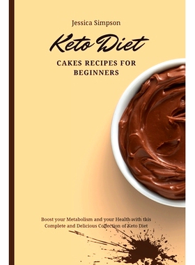 预订 Keto Diet Cakes Recipes for Beginners: Boost your Metabolism and your Health with this Complete and Delicious Colle