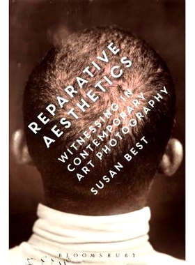 预订 Reparative Aesthetics: Witnessing in Contemporary Art Photography 修复美学: 9781472529862