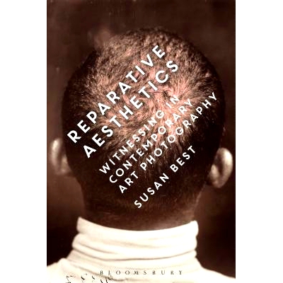 预订 Reparative Aesthetics: Witnessing in Contemporary Art Photography 修复美学: 9781472529862