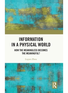 预订 Information in a Physical World: How the Meaningless Becomes the Meaningful? 物理世界的信息：无意义如何成为有意义？
