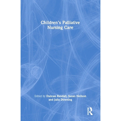 预订 Children’s Palliative Nursing Care 儿童姑息护理: 9781032471648