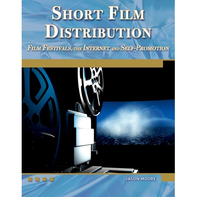 预订 Short Film Distribution: Film Festivals, the Internet, and Self-Promotion 短片发行：电影节、互联网和自我推销: 97819