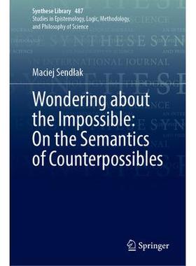 预订 Wondering about the Impossible: On the Semantics of Counterpossibles对不可能的事情感到好奇：关于反可能的语义学: 978