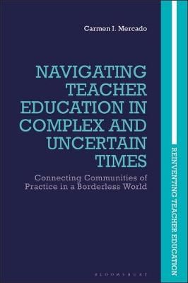 【预订】Navigating Teacher Education in Complex and Uncertain Times: Connecting Communities of Practice in a Borde...