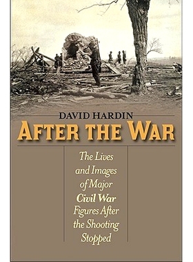 预订 After the War: The Lives and Images of Major Civil War Figures After the Shooting Stopped: 9781566638593