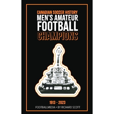 预订 Canadian Soccer History: Men’s Amateur Football Champions (1913 to 2023): 9781738346905
