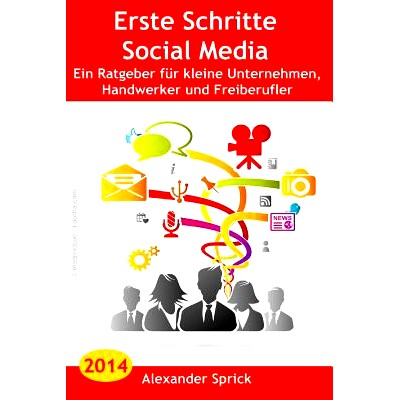 预订 Erste Schritte Social Media: Ein Ratgeber Fur Kleine Unternehmen, Handwerker Und Freiberufler: 9781495330377