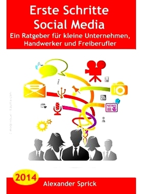 预订 Erste Schritte Social Media: Ein Ratgeber Fur Kleine Unternehmen, Handwerker Und Freiberufler: 9781495330377
