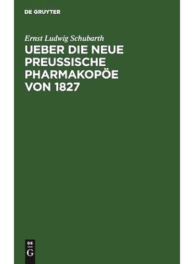 预订 Ueber die neue preussische Pharmakopöe von 1827: Eine kritische Beurtheilung mit Berücks. der frühern Ausg. von