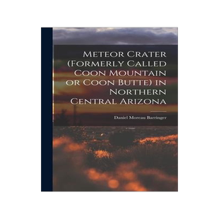 [预订]Meteor Crater (formerly Called Coon Mountain or Coon Butte) in Northern Central Arizona 9781015795006
