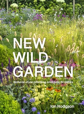 预订 New Wild Garden: Natural-style planting and practicalities: 9780711260092
