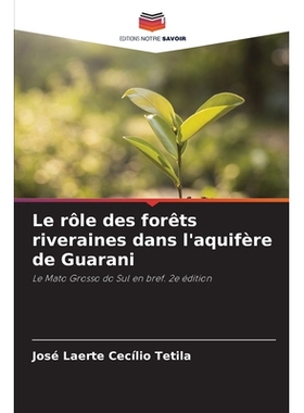 预订 Le rôle des forêts riveraines dans l’aquifère de Guarani: Le Mato Grosso do Sul en bref. 2e édition. DE: 97862