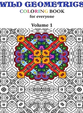 预订 Wild Geometrics Coloring Book for Everyone: Wild Geometrics Vol.1: 9781544869797