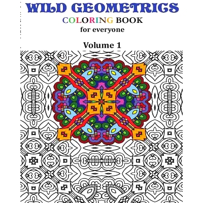 预订 Wild Geometrics Coloring Book for Everyone: Wild Geometrics Vol.1: 9781544869797