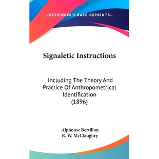 Practice Signaletic Theory 预订 1896 Including Identification Instructions 9781437270884 The Anthropometrical And