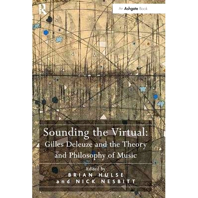 预订 Sounding the Virtual: Gilles Deleuze and the Theory and Philosophy of Music 虚拟音乐: 吉尔 德勒兹与音乐理论与哲学: