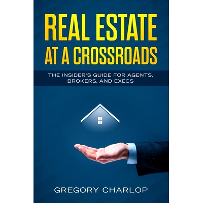 预订 Real Estate at a Crossroads: The Insider’s Guide for Agents, Brokers, and Execs: 9781071378571