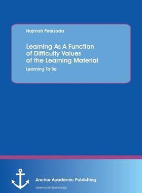[预订]Learning As A Function of Difficulty Values of the Learning Material: Learning To Be 9783954892723
