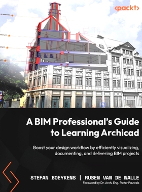 预订 A BIM Professional's Guide to Learning Archicad: Boost your design workflow by efficiently visualizing, documenting