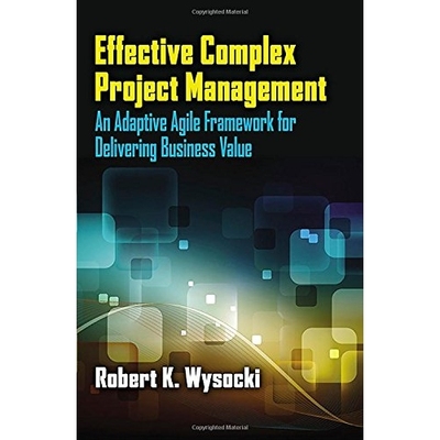 预订 EFFECTIVE COMPLEX PROJECT MANAGEMENT: An Adaptive Agile Framework for Delivering Business Value: 9781604271003