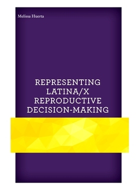 预订 Representing Latina/x Reproductive Decision-Making 代表拉丁/x 生殖决策: 9781793626974