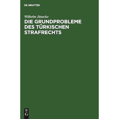 预订 Die Grundprobleme des türkischen Strafrechts: Eine rechtsvergleichende Darstellung: 9783111263649