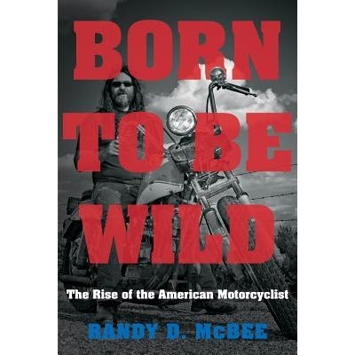 预订 Born to Be Wild: The Rise of the American Motorcyclist 生而狂野：美国摩托车手的崛起: 9781469652146