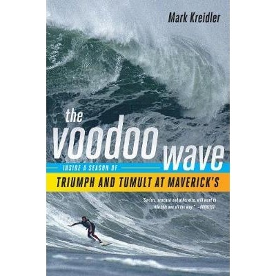 预订 The Voodoo Wave: Inside a Season of Triumph and Tumult at Maverick’s 巫毒浪潮：Maverick ’ s的胜利与动荡季节内幕: