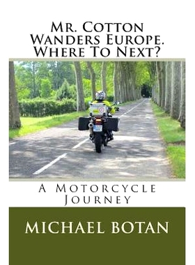 预订 Mr. Cotton Wanders Europe. Where To Next?: A Couple’s Wandering Motorcycle Journey Through Europe: 9781496004918