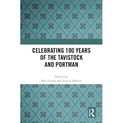 预订 Celebrating 100 years of the Tavistock and Portman 庆祝塔维斯托克与波特曼百年诞辰: 9781032351452