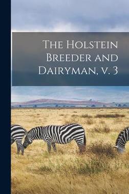 [预订]The Holstein Breeder and Dairyman, V. 3 9781013541018