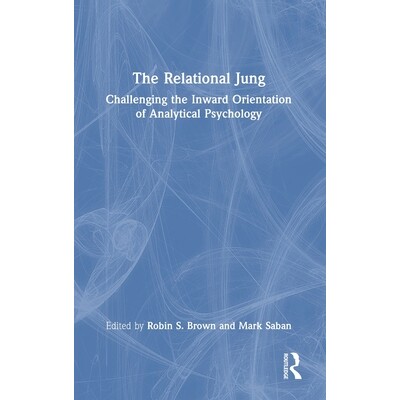 预订 The Relational Jung: Challenging the Inward Orientation of Analytical Psychology 关系学派荣格：挑战分析心理学的内向