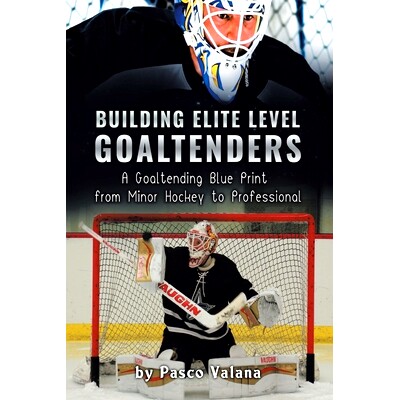 预订 Building Elite Level Goaltenders: A Goaltending Blue Print from Minor Hockey to Professional: 9780228831143