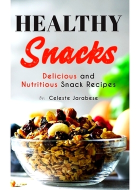 预订 Healthy Snacks: Delicious and Nutritious Snack Recipes: 9781516891528