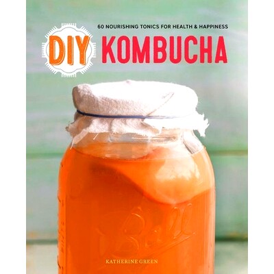 预订 DIY Kombucha: 60 Nourishing Homemade Tonics for Health and Happiness: 9781623154752