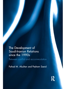 预订 The Development of Saudi-Iranian Relations since the 1990s: Between conflict and accommodation 自1990年代以来沙特与