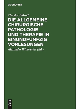 预订 Die allgemeine chirurgische Pathologie und Therapie in einundfunfzig Vorlesungen: Ein Handbuch für Studirende und
