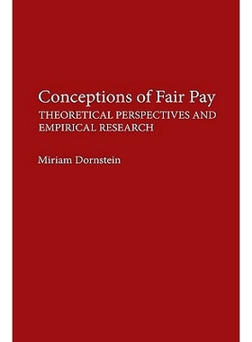 预订 Conceptions of Fair Pay: Theoretical Perspectives and Empirical Research: 9780275934040