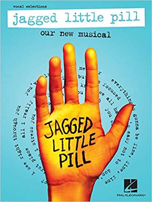 【预订】Jagged Little Pill: Our New Musical - Vocal Selections Featuring Vocal Line with Piano Accompaniment: Our ...