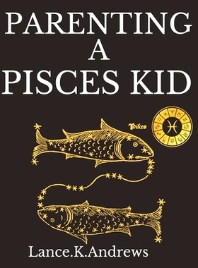 预订 Parenting a Pisces Kid: Understanding A Pisces Kid: 9798393307493