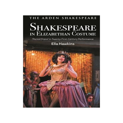 [预订]Shakespeare in Elizabethan Costume: ’Period Dress’ in Twenty-First-Century Performance 9781350234451