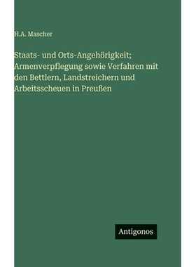 预订 Staats- und Orts-Angehörigkeit; Armenverpflegung sowie Verfahren mit den Bettlern, Landstreichern und Arbeitsscheu
